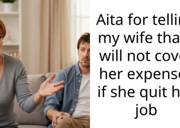 Aita for telling my wife that I will not cover her expenses if she quit her job