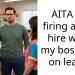 AITA for firing a new hire while my boss was on leave?