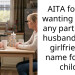 AITA for not wanting to use any part of my husband’s late girlfriend’s name for our child?