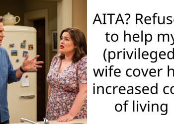 AITA? Refused to help my (privileged) wife cover her increased cost of living