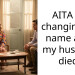 AITA for changing my name after my husband died?