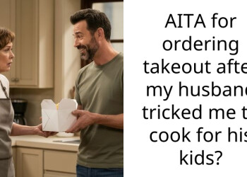 AITA for ordering takeout after my husband tricked me to cook for his kids?