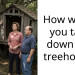 I spent thousands on a custom treehouse for my kids and now I’m tearing it all down