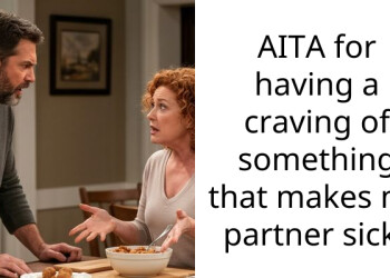 AITA for having a craving of something that makes my partner sick?