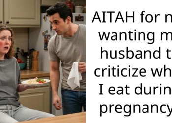 AITAH for not wanting my husband to criticize what I eat during pregnancy?