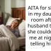AITA for sleeping in my daughter’s room after my husband told her she couldn’t have me at night and telling him off?