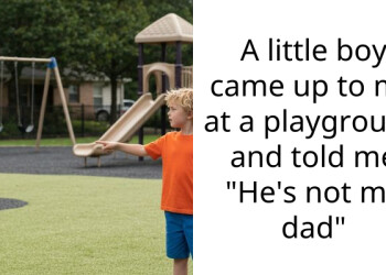 A little boy came up to me at a playground and told me “He’s not my dad”