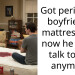Got period on boyfriends mattress and now he won’t talk to me anymore