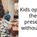 Kids opened their presents without me