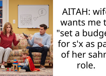 AITAH: wife wants me to “set a budget” for s’x as part of her sahm role.