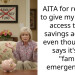 AITA for refusing to give my mother access to my savings account even though she says it’s for “family emergencies”?