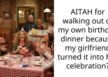 AITAH for walking out of my own birthday dinner because my girlfriend turned it into her celebration?