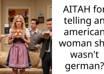 AITAH for telling an american woman she wasn’t german?