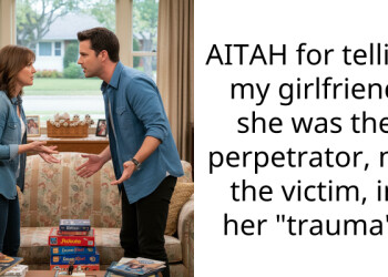 AITAH for telling my girlfriend she was the perpetrator, not the victim, in her “trauma”?