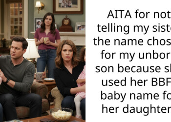 AITA for not telling my sister the name chosen for my unborn son because she used her BBFs baby name for her daughter?