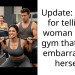 Update: AITAH for telling a woman at the gym that she’s embarra*sing herself?