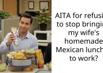 AITA for refusing to stop bringing my wife’s homemade Mexican lunches to work?