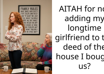 AITAH for not adding my longtime girlfriend to the deed of the house I bought us?