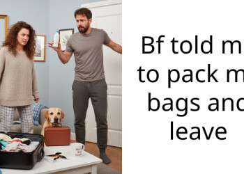 Bf told me to pack my bags and leave