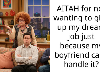 AITAH for not wanting to give up my dream job just because my boyfriend can’t handle it?
