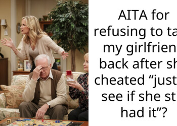My girlfriend cheated just to see if she still had it and now our friends say I am being too harsh