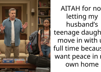 My husband wants his rude teen daughter to move in and thinks I’m selfish for saying no