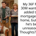 My 36F Fiancé 30M wants to be added to my mortgage/t*tle of home, but I think he’s being unreasonable. Thoughts? AITAH?