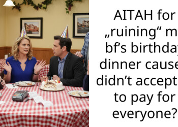AITAH for „ruining“ my bf’s birthday dinner cause I didn’t accepted to pay for everyone?