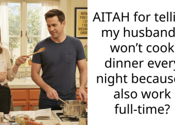 AITAH for telling my husband I won’t cook dinner every night because I also work full-time?