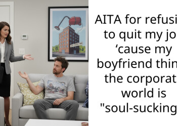 AITA for refusing to quit my job ‘cause my boyfriend thinks the corporate world is “soul-sucking”?