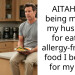 My husband eats our son’s allergy-friendly food and says he shouldn’t have to think before snacking