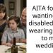 AITA for not wanting my disabled sister wearing white to my wedding?