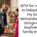 Sister Banned My Boyfriend From Family Events So I Refused To Babysit Her Son