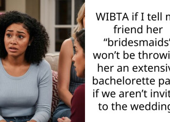 My Best Friend Uninvited Me From Her Wedding But Still Expects Me To Pay For Her Bachelorette Trip
