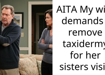 AITA My wife demands I remove taxidermy for her sisters visit.