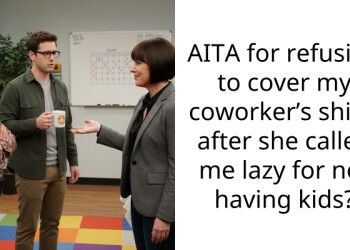 AITA for refusing to cover my coworker’s shifts after she called me lazy for not having kids?
