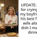 UPDATE: AITAH for crying when my boyfriend let his best friend’s wife alter the dish I made for dinner?
