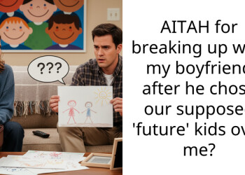 AITAH for breaking up with my boyfriend after he chose our supposed ‘future’ kids over me?