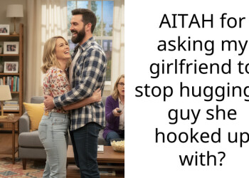 AITAH for asking my girlfriend to stop hugging a guy she hooked up with?