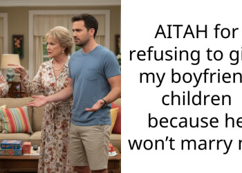 My boyfriend wants kids but refuses to marry me so I told him to find someone else