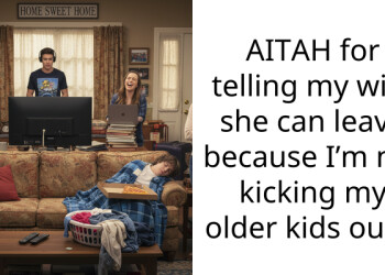AITAH for telling my wife she can leave because I’m not kicking my older kids out??