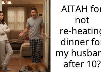 AITAH for not re-heating dinner for my husband after 10?