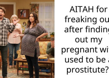 AITAH for freaking out after finding out my pregnant wife used to be a pr****tute?