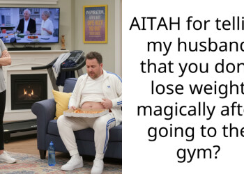 AITAH for telling my husband that you don’t lose weight magically after going to the gym?