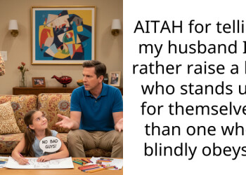 AITAH for telling my husband I’d rather raise a kid who stands up for themselves than one who blindly obeys?