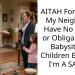 AITAH For Telling My Neighbor I Have No Desire or Obligation To Babysit Her Children Because I’m A SAHM?