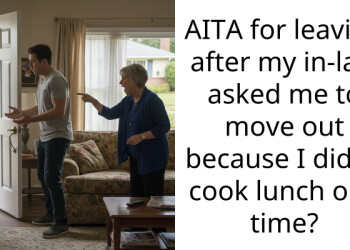 AITA for leaving after my in-law asked me to move out because I didn’t cook lunch one time?