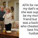 AITA for reminding my dad’s wife that she was supposed to be my mom’s best friend but instead was a backs**bber who cheated with her best friends husband?