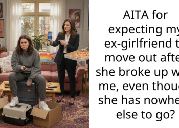 AITA for expecting my ex-girlfriend to move out after she broke up with me, even though she has nowhere else to go?