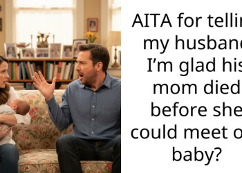 AITA for telling my husband I’m glad his mom died before she could meet our baby?